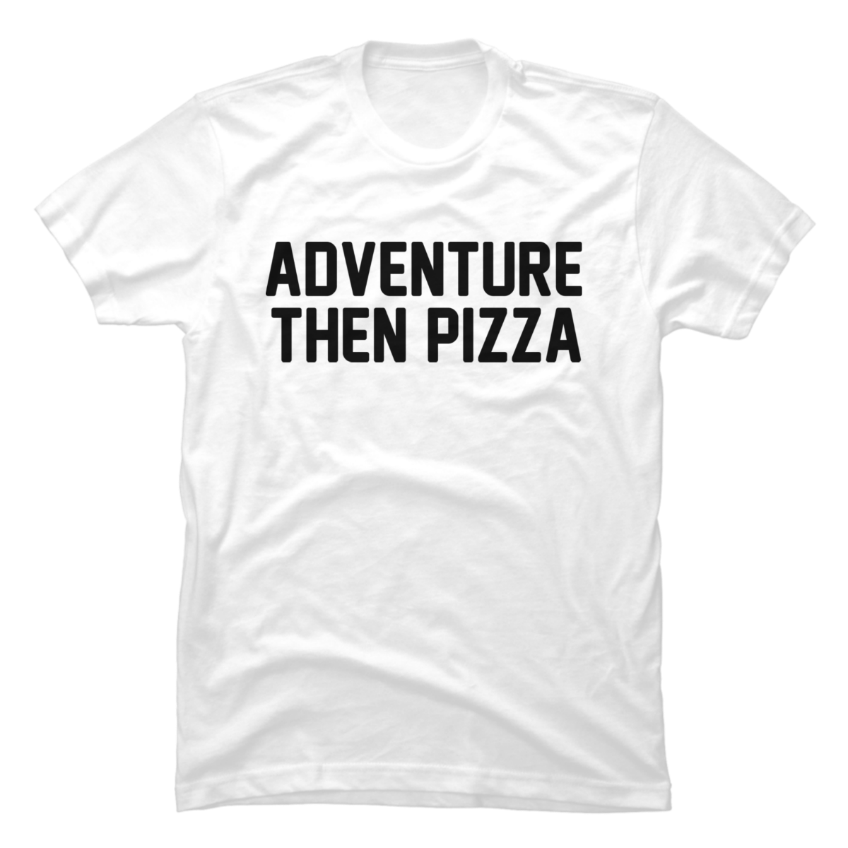 adventure then pizza shirt adventure then pizza shirt